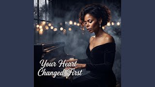 Your Heart Changed First