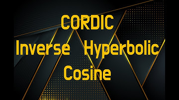 CORDIC Inverse Hyperbolic Cosine Function