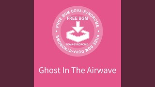 Ghost In The Airwave