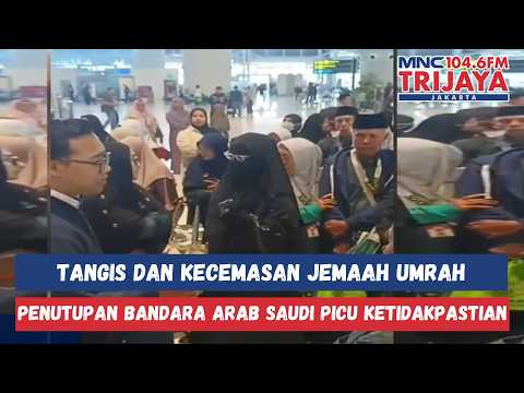 Imbas Penutupan Bandara di Arab Saudi, Ratusan Jemaah Gagal Berangkat Umrah! | Trijaya