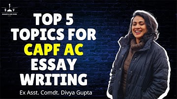 Top 5 Topics for CAPF AC Essay Writing | CAPF AC 2021 | Divya Gupta | Shaurya Aur Vivek