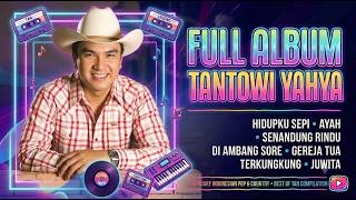 FULL ALBUM TANTOWI YAHYA Terbaik Sepanjang Masa - #TantowiYahya #Countries #LaguLawasLegendaris