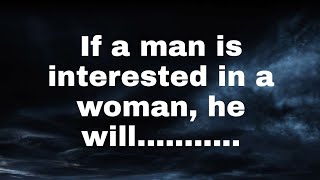 If a man is interested in a woman, he will...........(Psychological Facts About Men) Men Facts