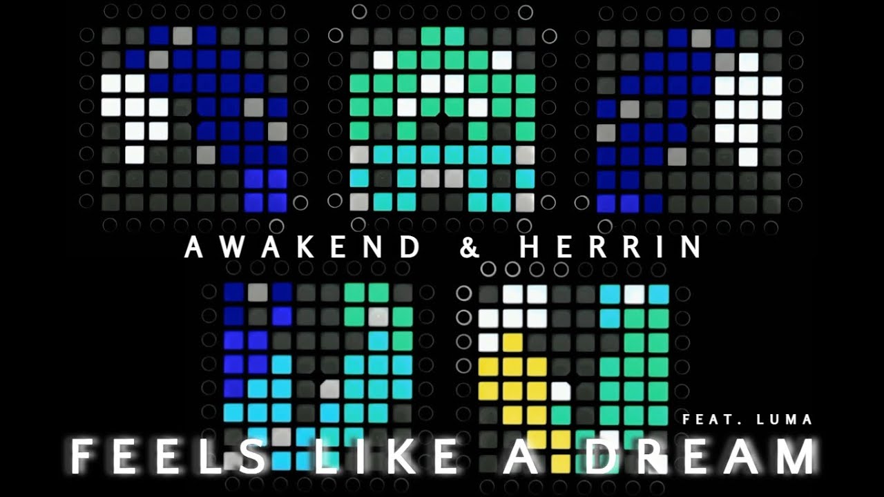 Awakend & Herrin (feat. Luma) - Feels Like a Dream [Unipad/Multipad ...