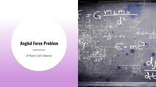 AP Physics 1, Unit 2: Dynamics-Angled Force Problem