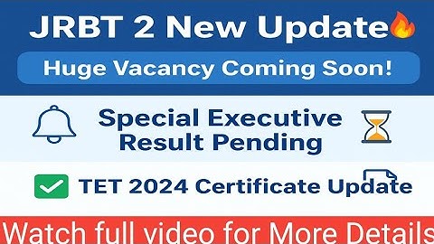 JRBT 2 update | TET 2025 update | Special Executive Result Update 
