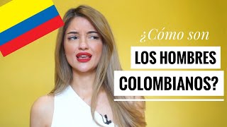 ¿Cómo son los HOMBRES COLOMBIANOS? | Capítulo I