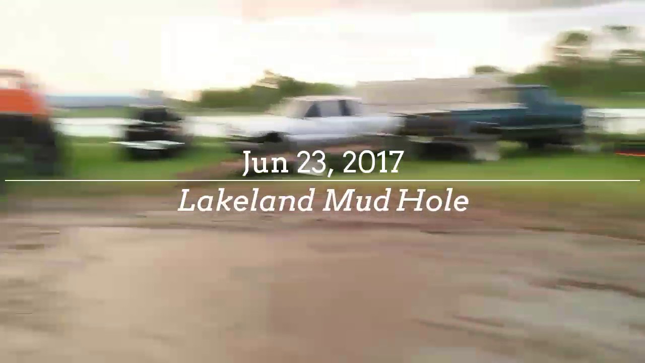 Lakeland Mud Hole 6/23/2017 YouTube