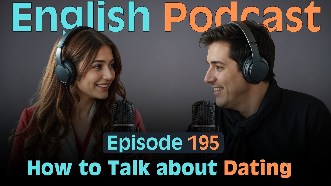 Talking about Dating | Learn English with Smart Podcast | Conversation practice | Episode 195