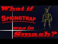 What If Springtrap Was In Smash? (Moveset Ideas: 66)