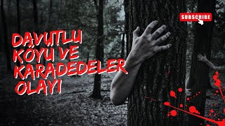 Paranormal Hikayeler - Davutlu Köyü Ve Karadedeler Olayı