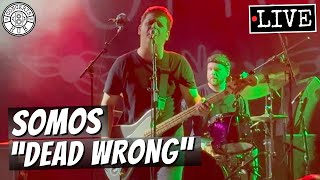 Somos "Dead Wrong" LIVE
