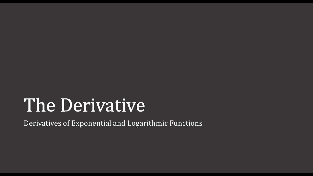 Derivative of Exponential and Logarithmic Functions - YouTube