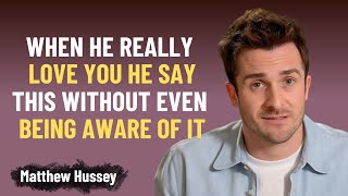 7 PHRASES A MAN SAYS ONLY TO THE WOMAN HE LOVES MADLY NO ONE RECOGNIZES THEM | Matthew Hussey