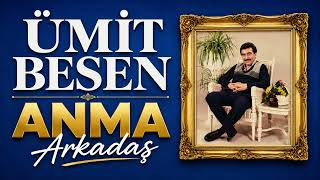 Ümit Besen-Anma Arkadaş