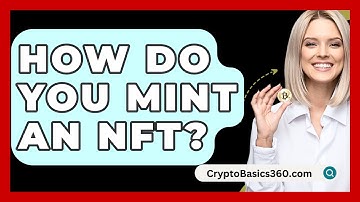 How Do You Mint an NFT? - CryptoBasics360.com