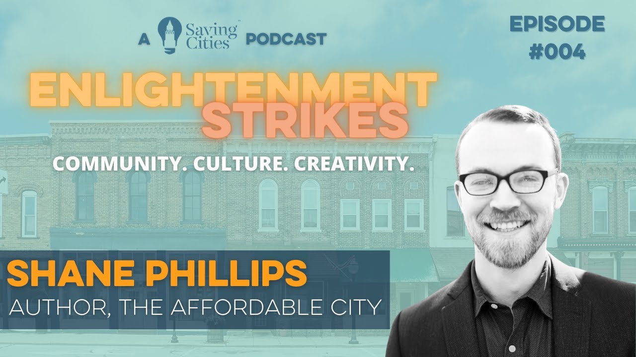 Enlightenment Strikes EP#004 - Shane Phillips, Author of 'The Affordable City'