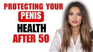 Urologist Explains: 5 Penis Health Mistakes Men Over 50 Make