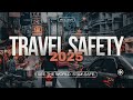 Travel Safety in 2025: Why It Matters 🌍