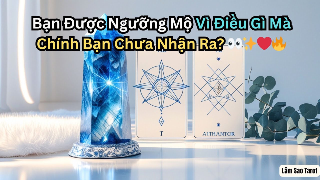Bạn Được Ngưỡng Mộ Vì Điều Gì Mà Chính Bạn Chưa Nhận Ra? 👀✨ #tarot #lamsaotarot #tarotreading