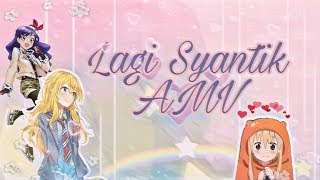 Lagi Syantik - AMV