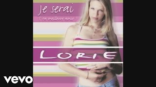 Lorie - Je serai (ta meilleure amie) (Audio)