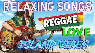 Best English Reggae Love  2026  Chill U0026 Relaxing Reggae Mix  Beach Island Vibes