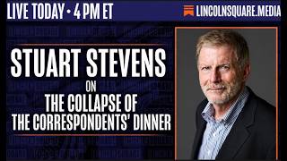 Stuart Stevens LIVE | The White House Correspondents' Dinner Crossed a Dangerous Line