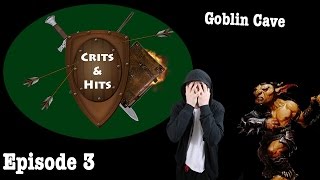 |Goblin Cave| Crits & Hits: A Dungeons and Dragons Adventure - Episode 3