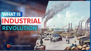 What is Industrial Revolution? | World History