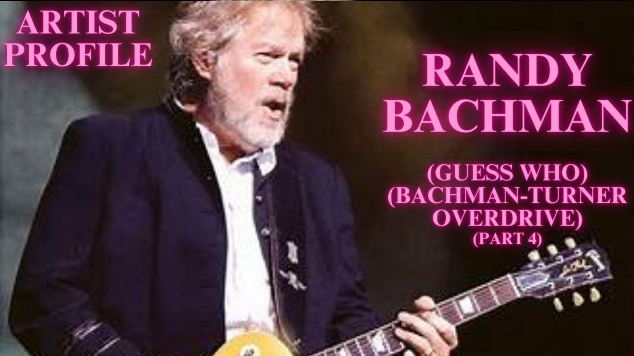 Randy Bachman (Guess Who & B.T.O.) Pt. 4: Artist Profile