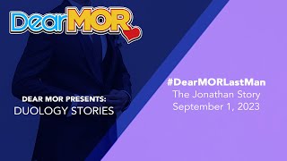 Dear MOR: 'Last Man' The Jonathan Story 09-01-23 #DuologyStories