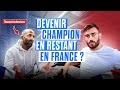 Est-il possible d’être un champion en s’entrainant en France ? Ft Thomas Loubersanes