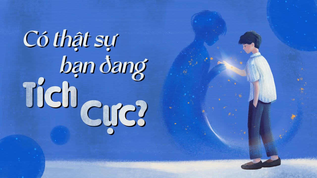 #29 Có thật sự bạn đang tích cực? | Chang A