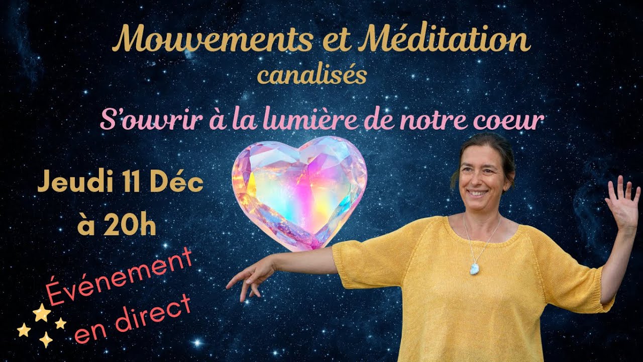S’ouvrir à la lumière de notre cœur – mouvements et méditation canalisés