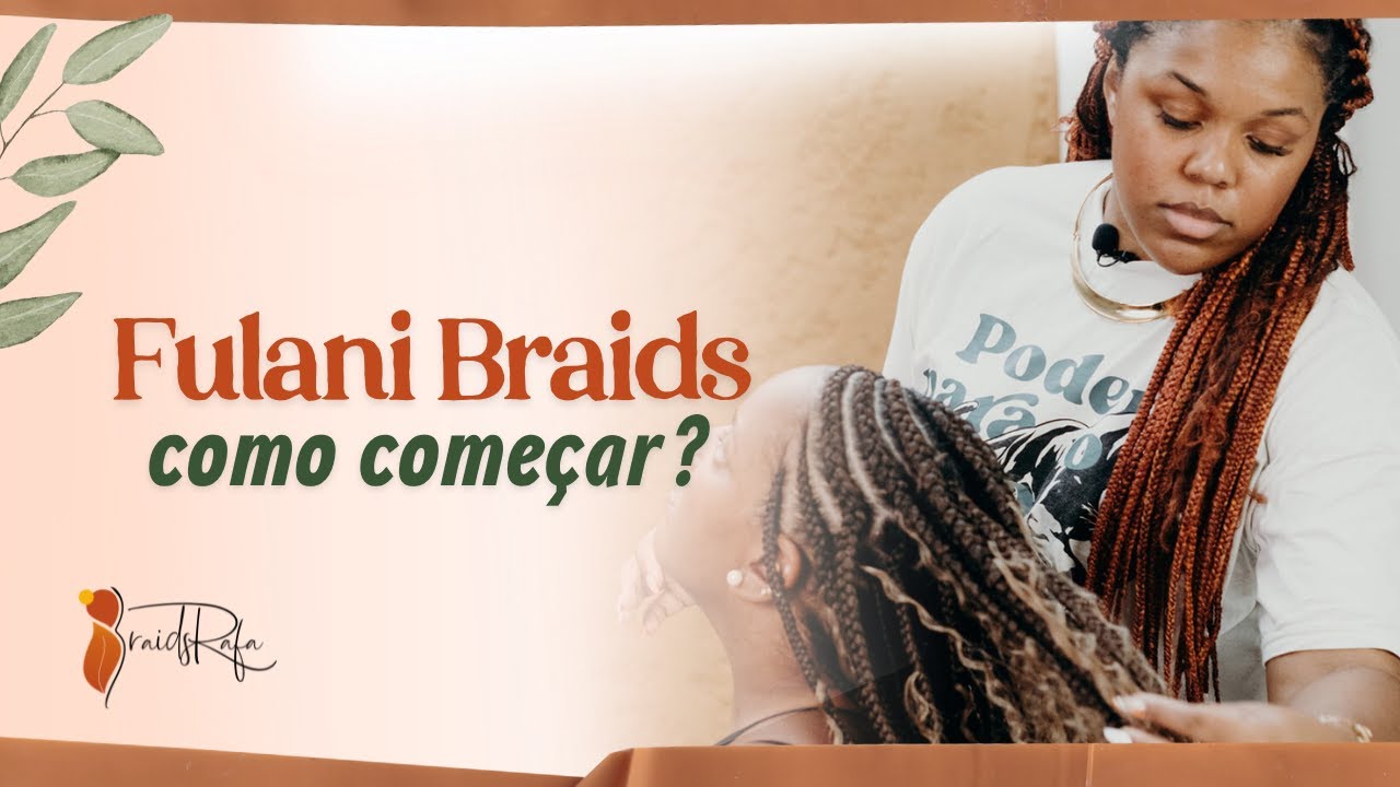 FULANI BRAIDS: PRIMEIROS PASSOS!
