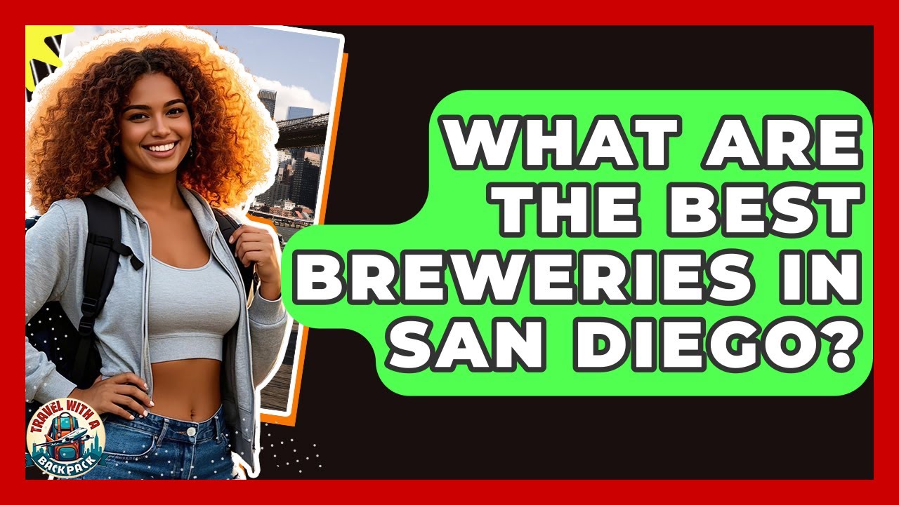 What Are The Best Breweries In San Diego? - Travel With A Backpack