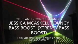 Clubland  Concrete Angel  Jessica Mcaskell Bouncy Bass Boost  Xtreme Bass Boost