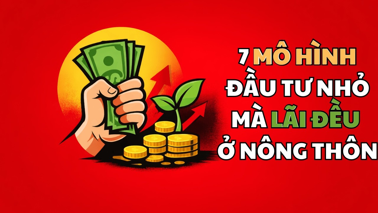 7 Mô Hình Kinh Doanh Nhỏ Ở Nông Thôn Lãi Đều | Vốn Ít, Làm Là Có Thu Nhập