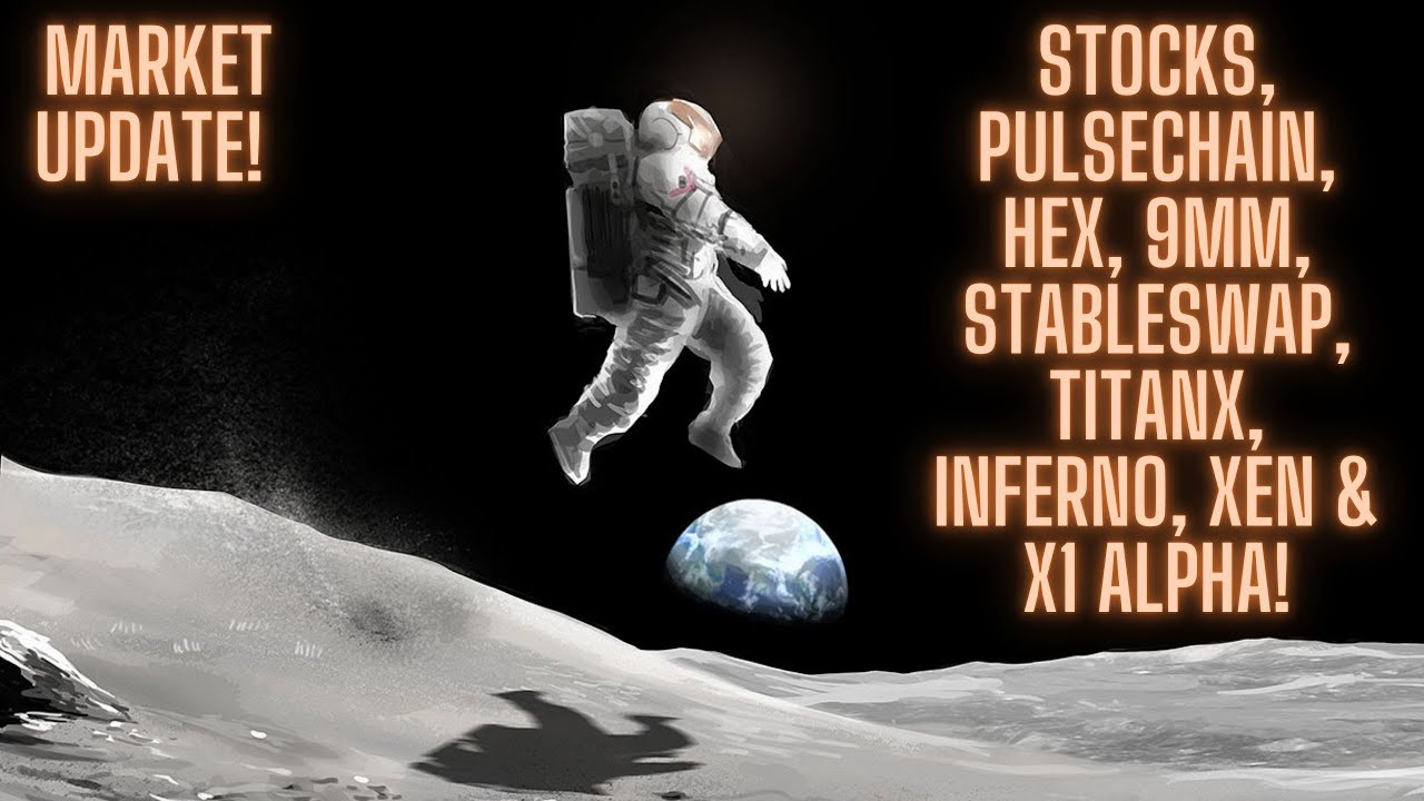 Market Update! Stocks, Pulsechain, Hex, 9MM, StableSwap, TitanX, Inferno, Xen & X1 Alpha!