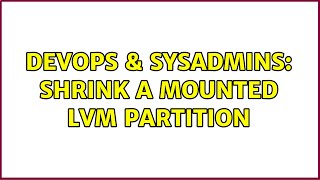 Celebrity DevOps & SysAdmins: Shrink a mounted LVM partition (2 Solutions!!) Net Worth