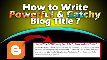 How to Write Powerful and Catchy Blog Title | SEO Friendly title | How to Write Blog title - Blogger