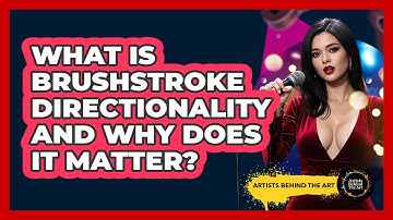 What Is Brushstroke Directionality And Why Does It Matter? - Artists Behind the Art
