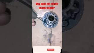 Why Does The Starter Bendix Break?