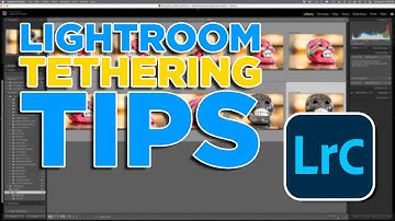 Top Tethering Tips for Lightroom Classic!