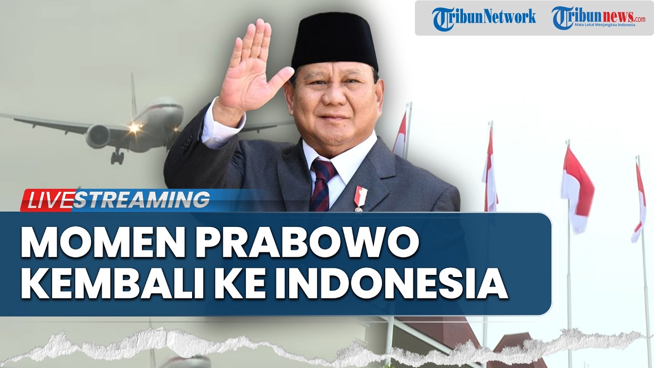 🔴LIVE: Momen Presiden Prabowo Tiba di Indonesia usai Selesaikan Lawatan Luar Negeri