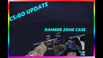CS:GO NEW UPDATE - DANGER ZONE CASE OPENING!