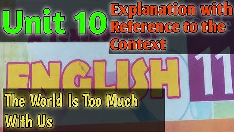 The World Is Too Much With Us Explanation with Reference to the Context | Unit 10 |Grade 11 English