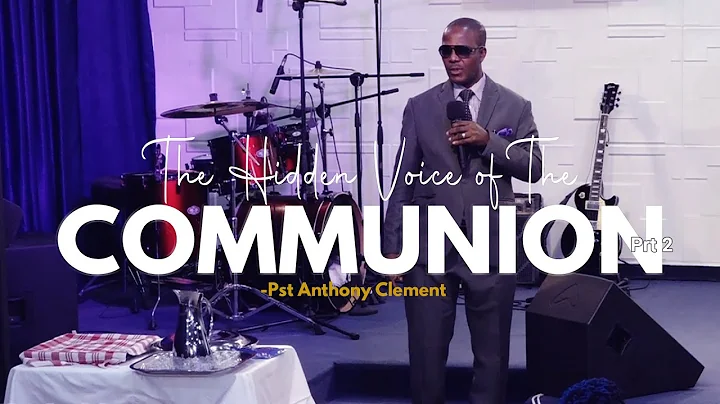 THE HIDDEN VOICE OF THE COMMUNION PRT 2 - PST. ANT...