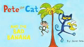 Pete the Cat and Bad Banana | Animated Book | Read aloud | James Dean